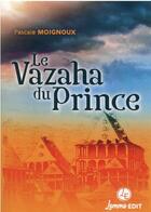Couverture du livre « Le vazaha du prince » de Pascale Moignoux aux éditions Lemme Edit