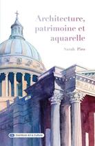 Couverture du livre « Architecture, patrimoine et aquarelle » de Sarah Piro aux éditions Dashbook