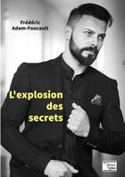 Couverture du livre « L'explosion des secrets » de Frederic Adam-Foucault aux éditions La Tremie