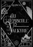 Couverture du livre « Au crépuscule de la valkyrie » de Luni Phenix aux éditions Magika Editions