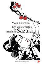 Couverture du livre « Les vies secrètes de madame Sazaki » de Yves Carchon aux éditions Lazare Et Capucine