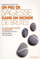 Couverture du livre « Un peu de sagesse dans un monde de brutes » de Barefoot-Dr aux éditions Marabout