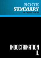 Couverture du livre « Summary: Indoctrination U. : Review and Analysis of David Horowitz's Book » de Businessnews Publishing aux éditions Political Book Summaries