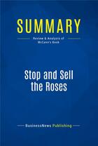 Couverture du livre « Summary: Stop and Sell the Roses : Review and Analysis of McCann's Book » de Businessnews Publish aux éditions Business Book Summaries