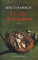 Couverture du livre « La ville de segelfoss » de Hamsun-K aux éditions Calmann-levy