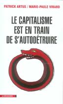Couverture du livre « Le Capitalisme Est En Train De S'Autodetruire » de Artus/Patrick et Marie Paule Virard aux éditions La Decouverte