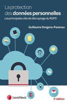 Couverture du livre « La protection des données personnelles » de Guillaume Desgens-Pasanau aux éditions Lexisnexis