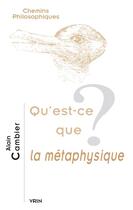 Couverture du livre « Qu'est-ce que la métaphysique ? » de Alain Cambier aux éditions Vrin