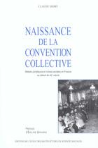 Couverture du livre « Naissance de la convention collective - debats juridiques et » de Claude Didry aux éditions Ehess