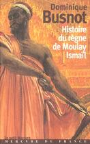 Couverture du livre « Histoire du regne de moulay ismail » de Dominique Busnot aux éditions Mercure De France