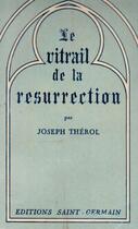 Couverture du livre « Le vitrail de la résurection » de Joseph Therol aux éditions Nel