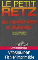 Couverture du livre « Le petit Retz des nouvelles idées en philosophie ; les concepts et les philosophes » de Serge Le Strat et Denis Huisman aux éditions Retz