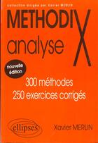 Couverture du livre « MethodiX ; analyse ; 300 méthodes, 250 exercices corrigés (2e édition) » de Xavier Merlin aux éditions Ellipses