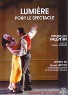 Couverture du livre « Lumière pour le spectacle » de Francois-Eric Valentin aux éditions Librairie Theatrale