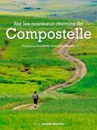 Couverture du livre « Sur les nouveaux chemins de Compostelle » de Patrick Huchet aux éditions Ouest France