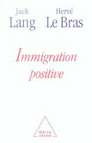 Couverture du livre « Immigration positive » de Lang/Le Bras aux éditions Odile Jacob