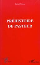 Couverture du livre « Prehistoire de pasteur » de Richard Moreau aux éditions L'harmattan
