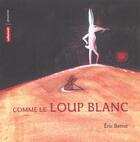 Couverture du livre « Comme le loup blanc » de Eric Battut aux éditions Autrement