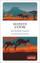 Couverture du livre « Le koala tueur et autres histoires du bush » de Kenneth Cook aux éditions Autrement