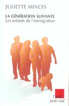 Couverture du livre « La generation suivante ; les enfants de l'immigration » de Juliette Minces aux éditions Editions De L'aube