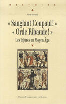 Couverture du livre « Sanglant coupaul ! orde ribaude ! les injures au moyen âge » de Nicole Gonthier aux éditions Pu De Rennes