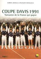 Couverture du livre « Coupe Davis 1991 ; naissance de la France qui gagne » de Fabrice Abgrall aux éditions Hugo Sport