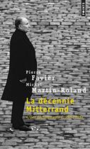 Couverture du livre « La décennie Mitterrand Tome 4 ; les déchirements, 1992-1995 » de Michel Martin-Roland et Pierre Favier aux éditions Points