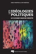 Couverture du livre « Les idéologies politiques ; le clivage gauche-droite » de Parenteau D/I aux éditions Presses De L'universite Du Quebec