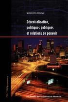Couverture du livre « Décentralisation, politiques publiques et relations de pouvoir » de Vincent Lemieux aux éditions Pu De Montreal