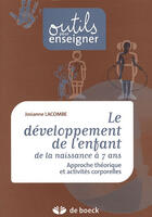 Couverture du livre « Le développement de l'enfant de la naissance à 7 ans » de Lacombe aux éditions De Boeck