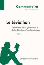 Couverture du livre « Le léviathan de Hobbes ; des causes de la génération et de la définition d'une république » de Marie Heymans aux éditions Lepetitphilosophe.fr