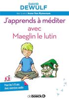Couverture du livre « Apprendre a mediter avec maeglyn le lutin » de David Dewulf aux éditions De Boeck Superieur
