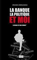 Couverture du livre « La banque, la politique et moi » de Bruno Amoussou aux éditions Archipel