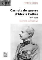 Couverture du livre « Carnets de guerre d'Alexis Callies 1914-1918 » de Eric Labayle aux éditions Editions Sutton