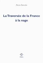 Couverture du livre « La traversée de la France à la nage » de Pierre Patrolin aux éditions P.o.l