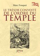 Couverture du livre « Le trésor convoité de l'ordre du temple » de Marc Fouquet aux éditions Persee