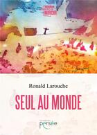 Couverture du livre « Seul au monde » de Ronald Larouche aux éditions Persee