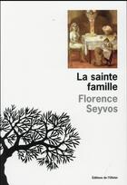 Couverture du livre « La sainte famille » de Florence Seyvos aux éditions Editions De L'olivier