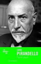 Couverture du livre « Le théâtre de Luigi Pirandello » de Pierre Lepori aux éditions Ides Et Calendes