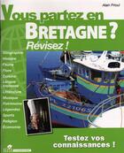 Couverture du livre « Vous partez en Bretagne ? ; révisez ! » de Alain Prioul aux éditions Sepia