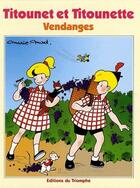 Couverture du livre « Titounet et Titounette Tome 13 : vendanges » de Marie-Mad. aux éditions Triomphe