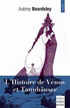 Couverture du livre « L'histoire de Vénus et Tannhäuser » de Aubrey Beardsley aux éditions Paris