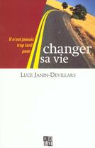 Couverture du livre « Changer Sa Vie » de Luce Janin-Devillars aux éditions La Martiniere