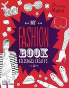 Couverture du livre « My fashion book ; coloriages créatifs » de Frances Moffatt aux éditions Marie-claire