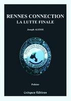 Couverture du livre « Rennes connection, la lutte finale » de Joseph Alessi aux éditions Coetquen