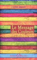 Couverture du livre « Le message des couleurs » de Liliane Souvay aux éditions Bussiere