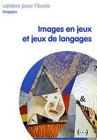Couverture du livre « Images en jeux et jeux de langages » de Micheline Prouilhac aux éditions Crdp De Limoges