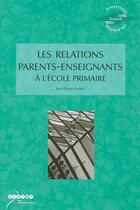 Couverture du livre « Les relations parents-enseignants à l'école primaire » de  aux éditions Crdp De Creteil