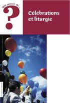 Couverture du livre « QUE PENSER DE... ? : célébrations et liturgie » de Dufrasne D aux éditions Fidelite