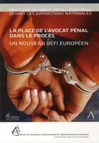 Couverture du livre « La place de l'avocat pénal dans le procès ; un nouveau défi européen » de  aux éditions Anthemis